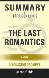 Summary of Tara Conklin s Last Romantics: A Novel: Discussion Prompts