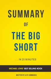 Summary of The Big Short: by Michael Lewis Includes Analysis