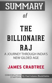 Summary of The Billionaire Raj: A Journey Through India s New Gilded Age