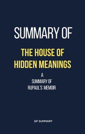 Summary of The House of Hidden Meanings a Summary of RuPaul s memoir