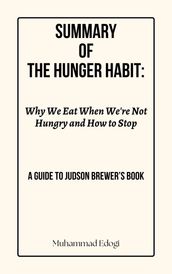 Summary of The Hunger Habit: Why We Eat When We re Not Hungry and How to Stop