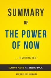 Summary of The Power of Now: by Eckhart Tolle Includes Analysis