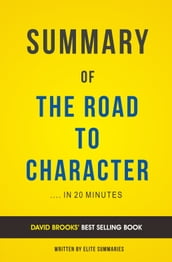 Summary of The Road to Character: by David Brooks Includes Analysis