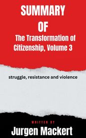 Summary of The Transformation of Citizenship, Volume 3 struggle, resistance and violence By Jurgen Mackert