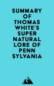 Summary of Thomas White s Supernatural Lore of Pennsylvania