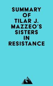 Summary of Tilar J. Mazzeo s Sisters in Resistance