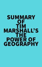 Summary of Tim Marshall s The Power of Geography