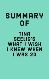 Summary of Tina Seelig s What I Wish I Knew When I Was 20