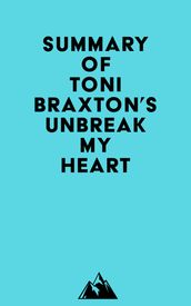 Summary of Toni Braxton s Unbreak My Heart