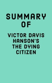 Summary of Victor Davis Hanson s The Dying Citizen