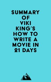 Summary of Viki King s How to Write a Movie in 21 Days