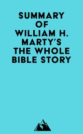 Summary of William H. Marty s The Whole Bible Story