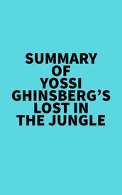 Summary of Yossi Ghinsberg s Lost in the Jungle