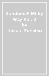 Sundome!! Milky Way Vol. 8