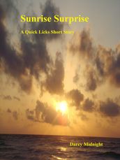 Sunrise Suprise: A Quick Licks Short Story