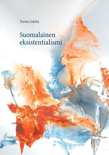 Suomalainen eksistentialismi - Teemu Jokela