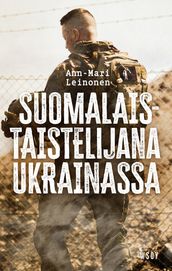 Suomalaistaistelijana Ukrainassa