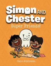 Super Friends! (Simon and Chester Book #4)