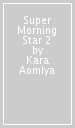 Super Morning Star 2