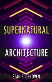 Supernatural Architecture: Building the Church in the 21st Century