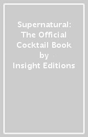 Supernatural: The Official Cocktail Book