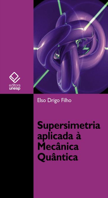 Supersimetria aplicada à mecânica quântica - Elso Drigo Filho