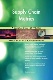 Supply Chain Metrics A Complete Guide - 2019 Edition