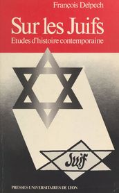 Sur les Juifs : études d histoire contemporaine