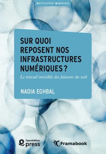 Sur quoi reposent nos infrastructures numériques? - Nadia Eghbal