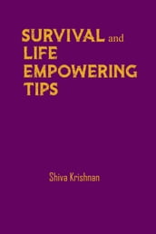 Survival and Life empowering Tips