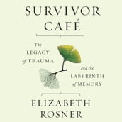 Survivor Café: The Legacy of Trauma and the Labyrinth of Memory