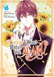I Swear I Won t Bother You Again! (Manga) Vol. 3