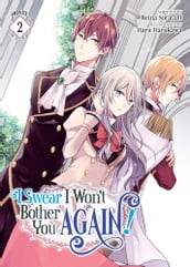 I Swear I Won t Bother You Again! (Light Novel) Vol. 2