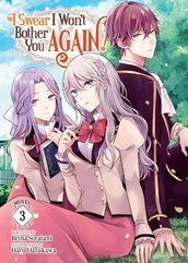 I Swear I Won t Bother You Again! (Light Novel) Vol. 3