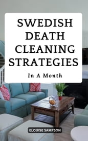Swedish Death Cleaning Strategies In A Month