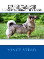 Swedish Vallhund Dog Training and Understanding Tips Book