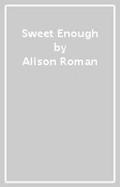 Sweet Enough