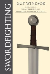 Swordfighting, for Writers, Game Designers, and Martial Artists