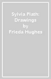 Sylvia Plath: Drawings