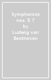 Symphonies nos. 5 & 7