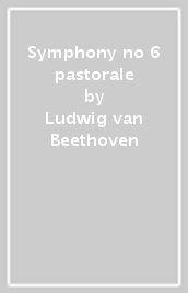 Symphony no 6 pastorale