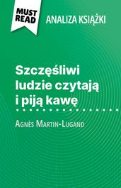 Szczliwi ludzie czytaj i pij kaw ksika Agnès Martin-Lugand (Analiza ksiki)