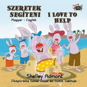 Szeretek segíteni I Love to Help (Bilingual Hungarian Kids Book)