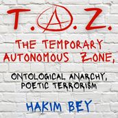 T.A.Z. The Temporary Autonomous Zone