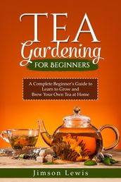 TEA GARDENING FOR BEGINNERS