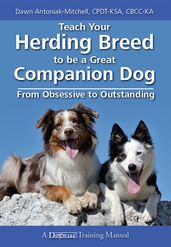 TEACH YOUR HERDING BREED TO BE A GREAT COMPANION DOG - FROM OBSESSIVE TO OUTSTANDING