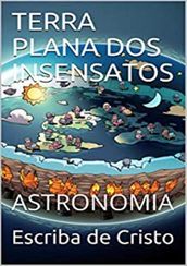 TERRA PLANA DOS INSENSATOS