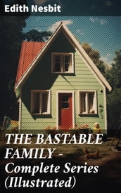 THE BASTABLE FAMILY Complete Series (Illustrated)