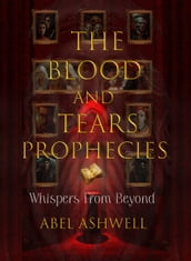 THE BLOOD AND TEARS PROPHECIES