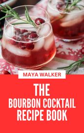 THE BOURBON COCKTAILS RECIPE BOOK